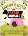 The Backyard Homestead Guide to Raising Farm Animals: Choose the Best Breeds for Small-Space Farming, Produce Your Own Grass-Fed Meat, Gather Fresh ... Rabbits, Goats, Sheep, Pigs, Cattle, & Bees