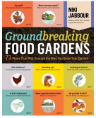 Groundbreaking Food Gardens: 73 Plans That Will Change the Way You Grow Your Garden