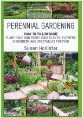 Perennial Gardening: Easy To Follow Guide: Plant Once And Enjoy Your Plants, Flowers, Shrubbery and Vegetables Forever (Perennial Gardening Guide and ... Herb and Shrubbery Perennial Plants)