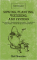 Sowing, Planting, Watering, and Feeding: Bob's Basics