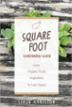 Square Foot Gardening Guide: Grow Organic Fruits and Vegetables in Less Space